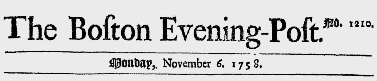 This is an image of the nameplate for the Boston Evening Post newspaper issue number 1210, 6 November 1758.