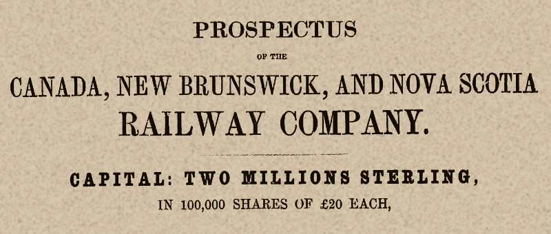 Prospectus of the Canada, New Brunswick, and Nova Scotia Railway Company, 1849